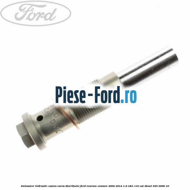 Intinzator hidraulic caseta curea distributie Ford Tourneo Connect 2002-2014 1.8 TDCi 110 cai